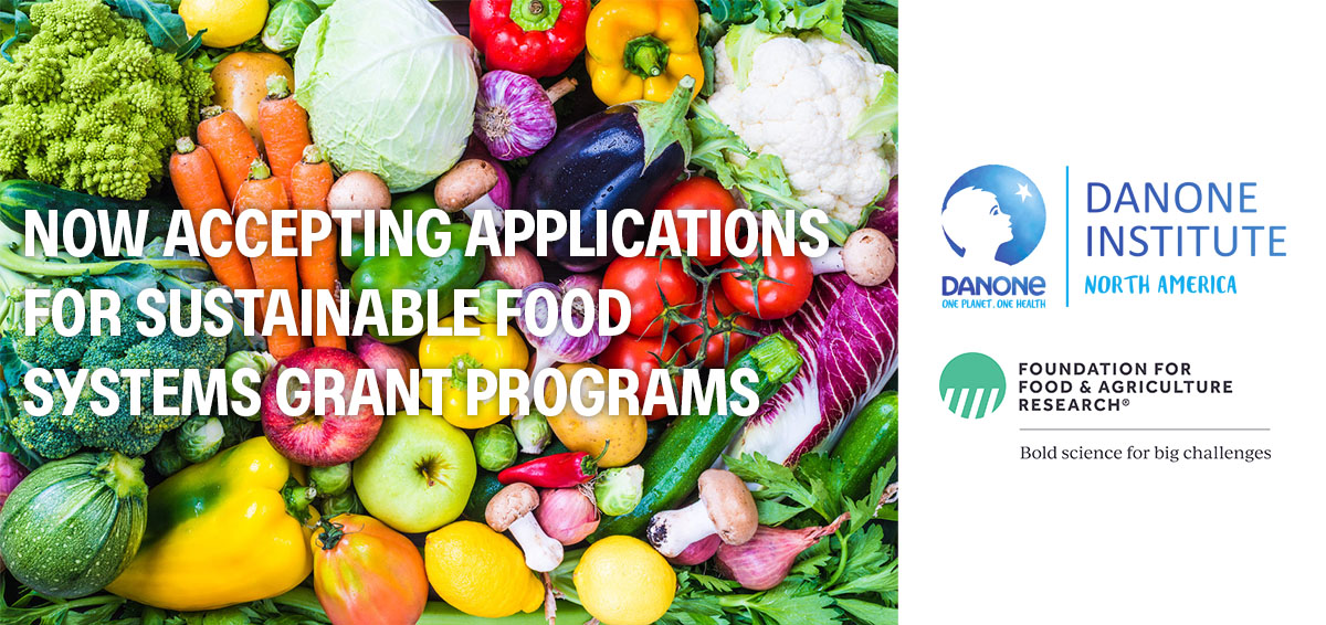 Danone Institute North America Now Accepting Grant Proposals for our Two Sustainable Food Systems Initiatives